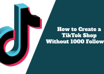 How to Create a TikTok Shop Without 1000 Followers