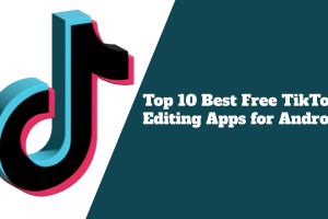 Top 10 Best Free TikTok Editing Apps for Android