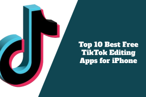 Top 10 Best Free TikTok Editing Apps for iPhone