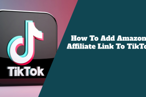 How To Add Amazon Affiliate Link To TikTok Videos and Profile