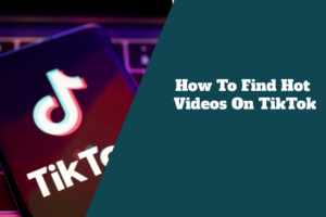 How To Find Viral Trending Videos On TikTok