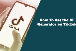 How To Get the AI Generator on TikTok