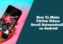 How To Make TikTok Videos Scroll Automatically on Android