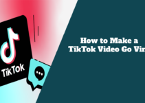 How to Make a TikTok Video Go Viral