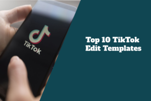 Top 10 TikTok Edit Templates